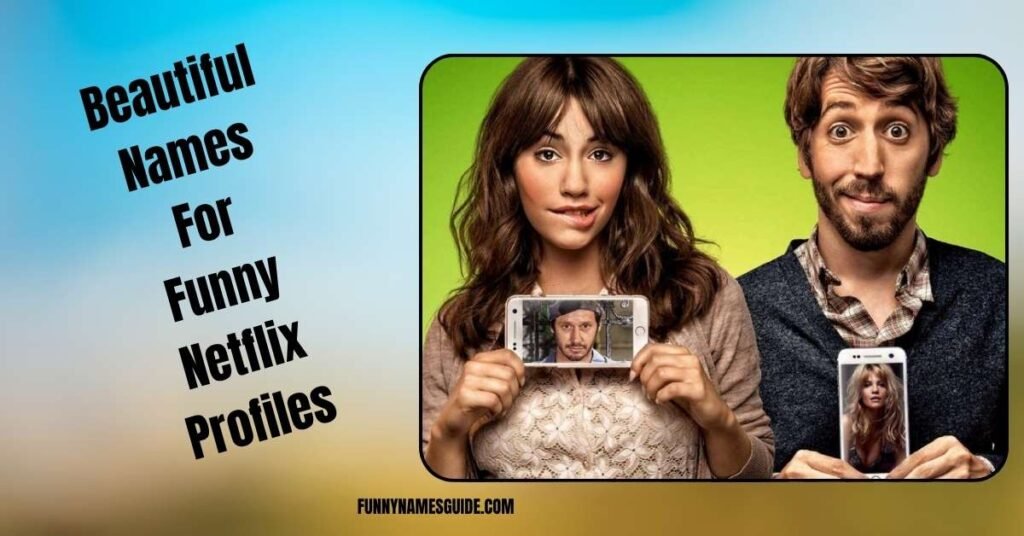 Beautiful Names For Funny Netflix Profiles