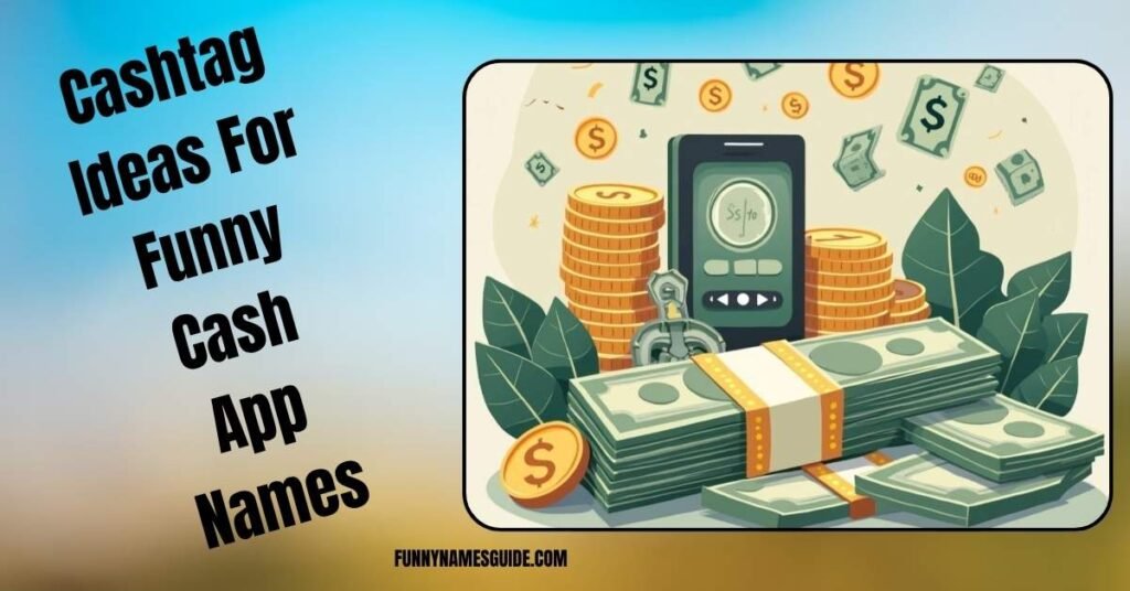 Cashtag Ideas For Funny Cash App Names