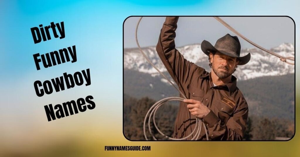 800+ Funny Cowboy Names Hilarious Ideas for 2026 6 Dirty Funny Cowboy Names