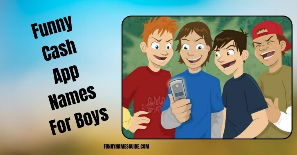 Funny Cash App Names For Boys