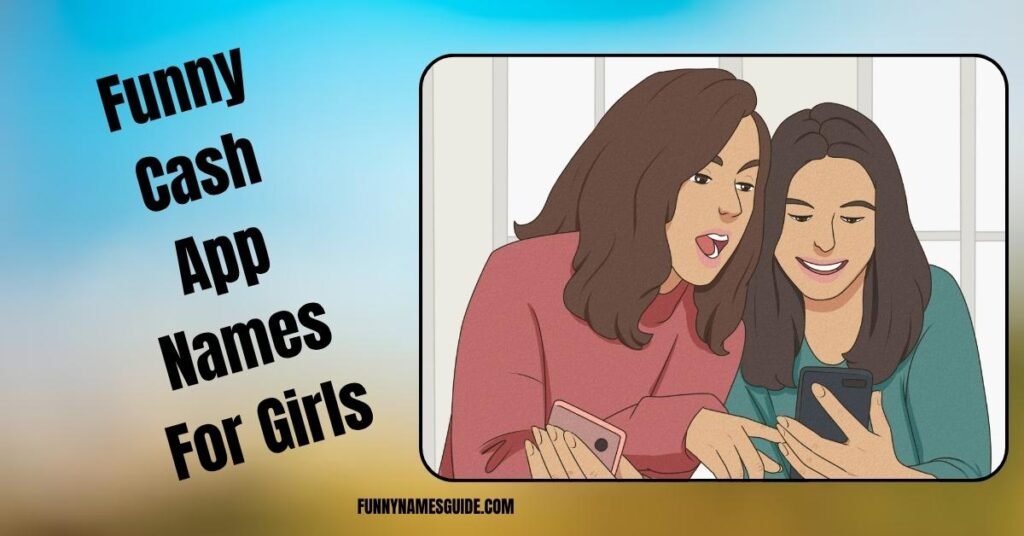 Funny Cash App Names For Girls