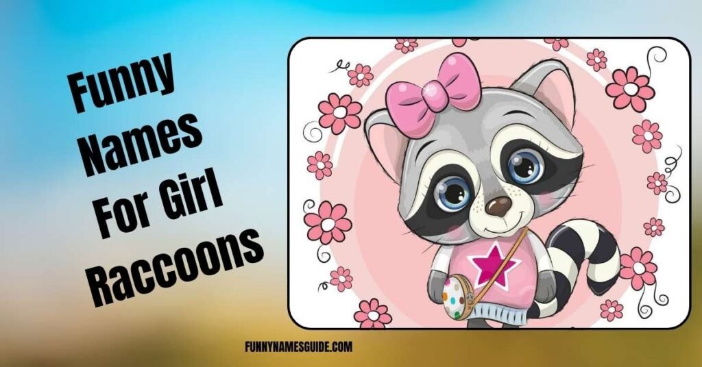 Funny Names For Girl Raccoons