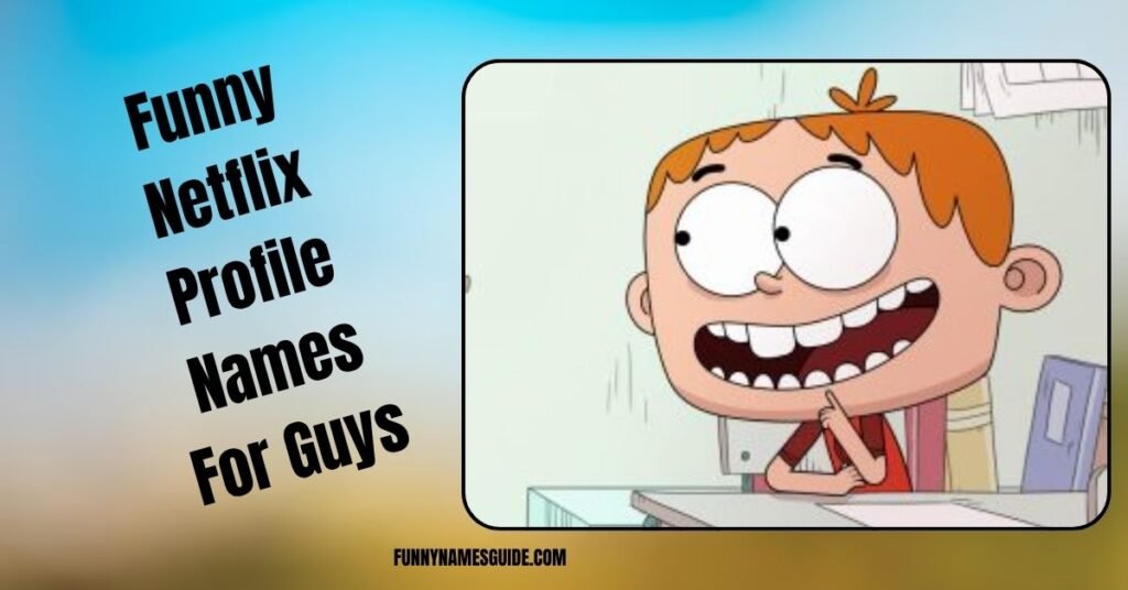 Funny Netflix Profile Names For Guys