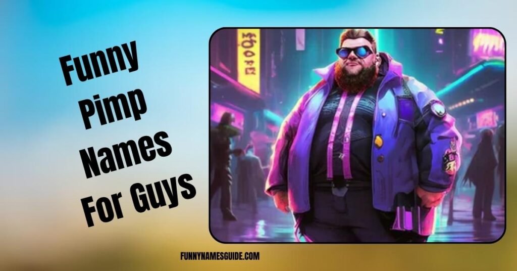 Funny Pimp Names For Guys