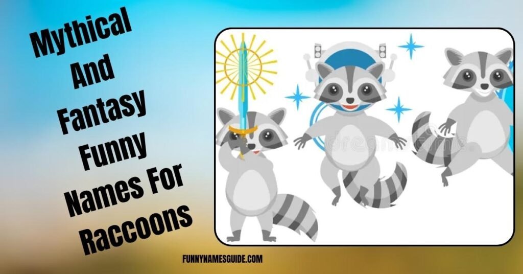 Mythical And Fantasy Funny Names For Raccoons