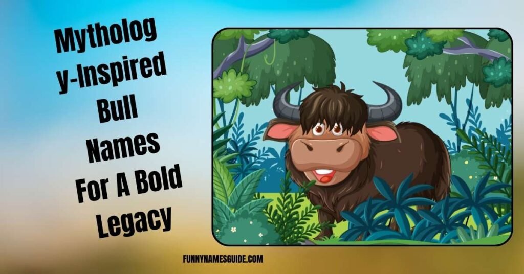 Mythology-Inspired Bull Names For A Bold Legacy