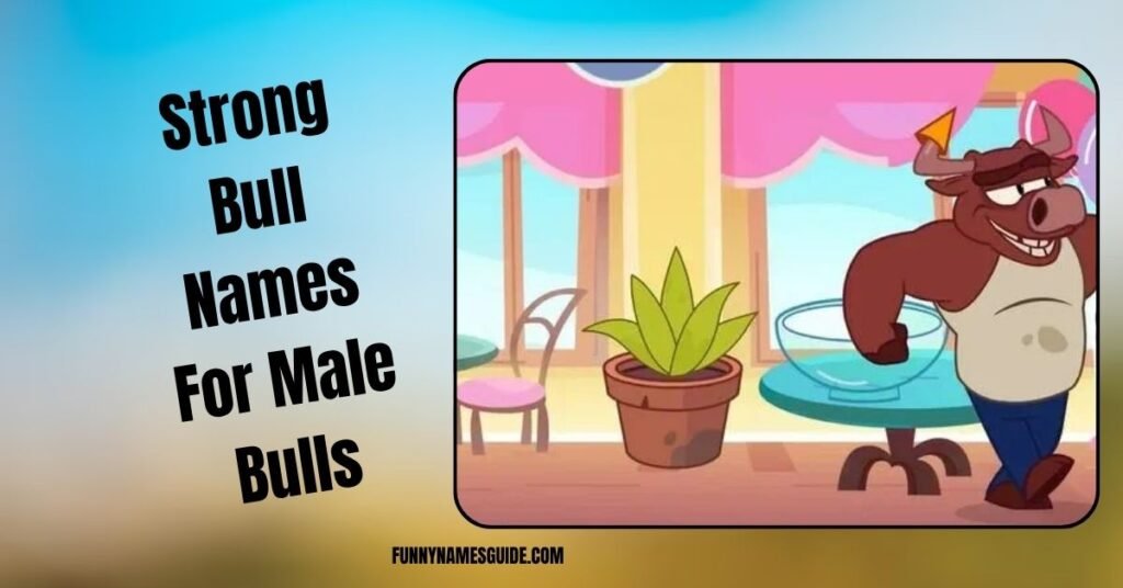 Strong Bull Names For Male Bulls