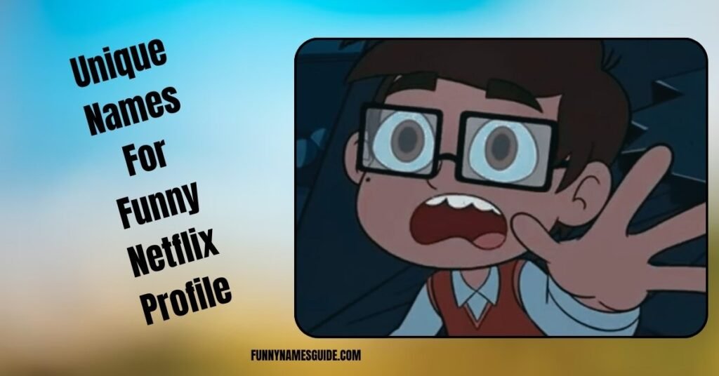 Unique Names For Funny Netflix Profile