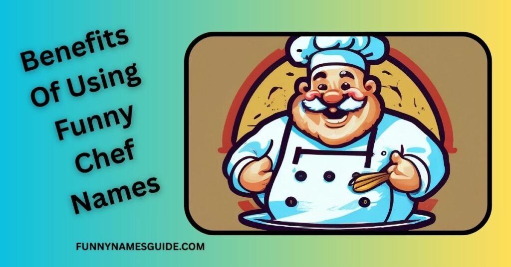 Benefits Of Using Funny Chef Names