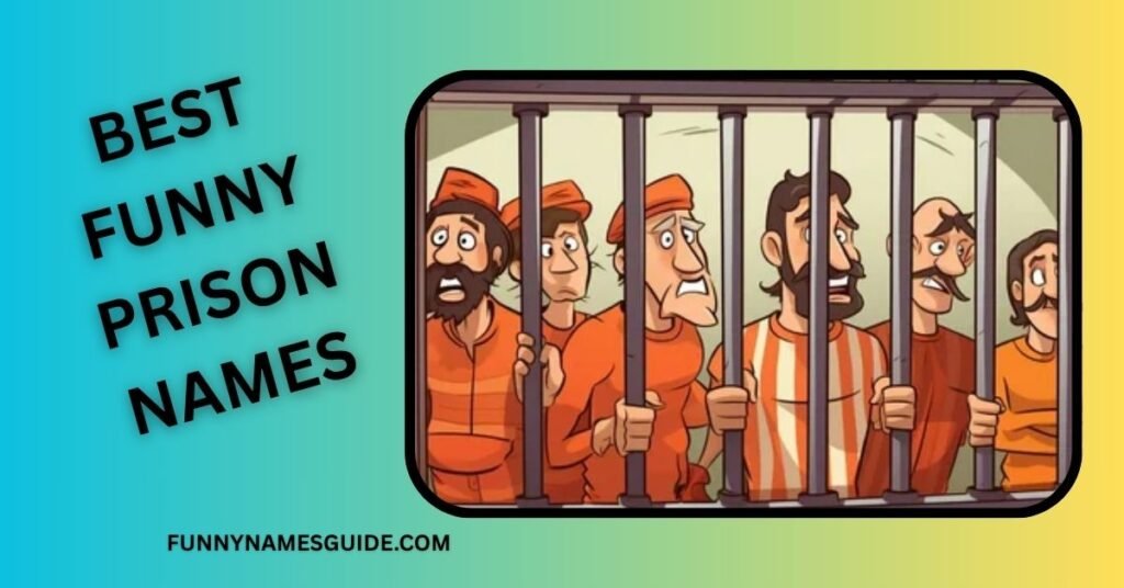 Best Funny Prison Names