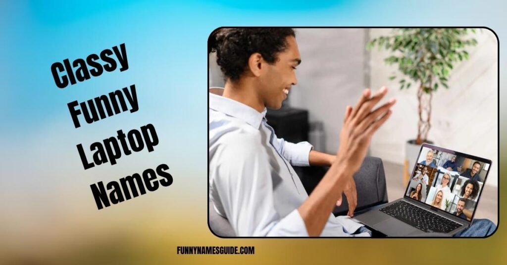 Classy Funny Laptop Names