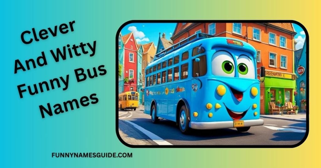 Clever And Witty Funny Bus Names