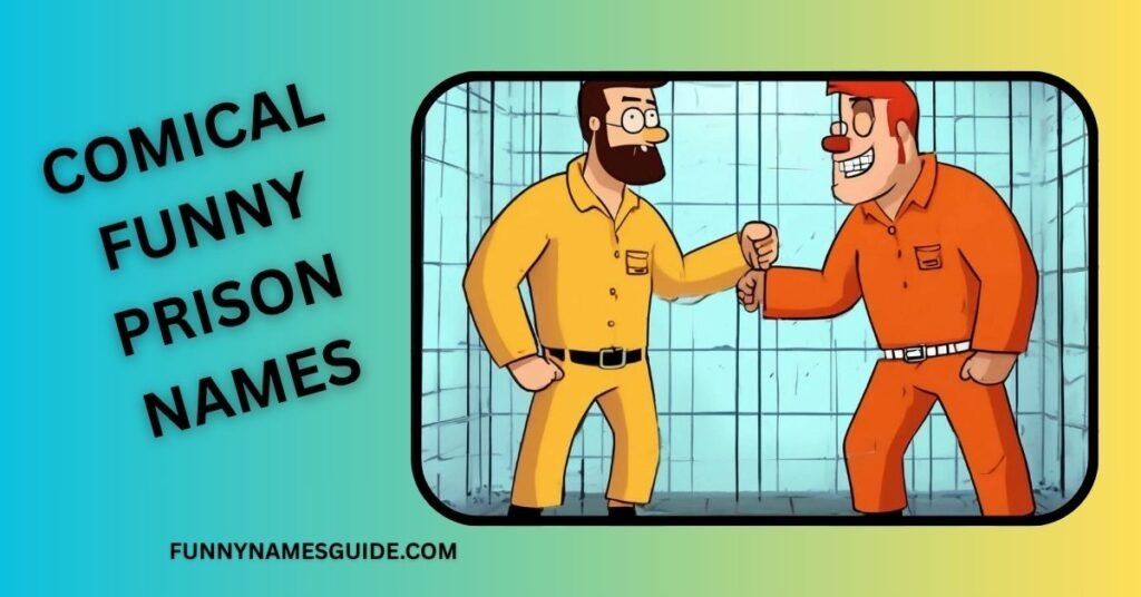 Comical Funny Prison Names