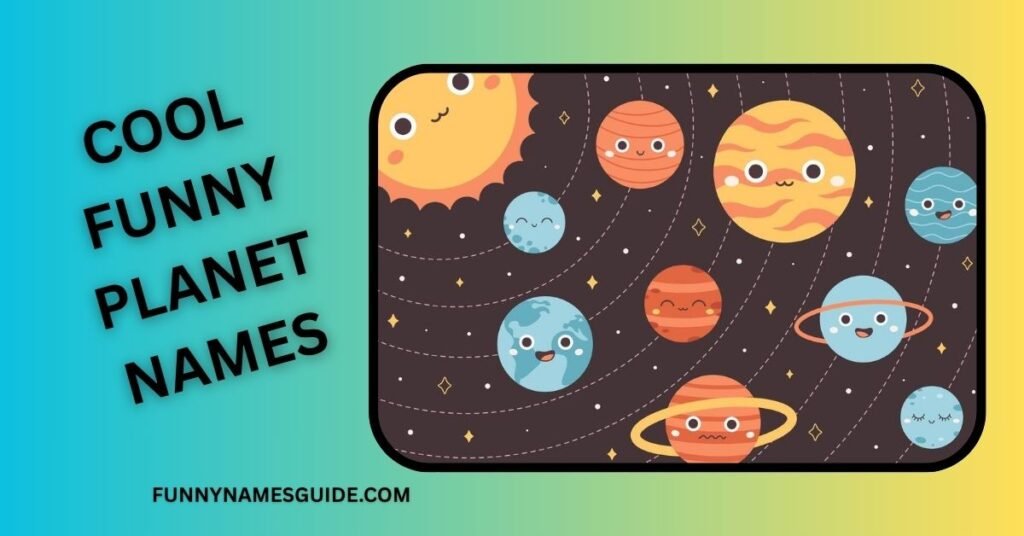 Cool Funny Planet Names