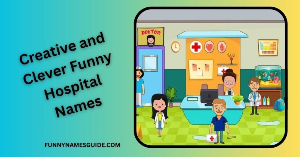Creative and Clever Funny Hospital Names