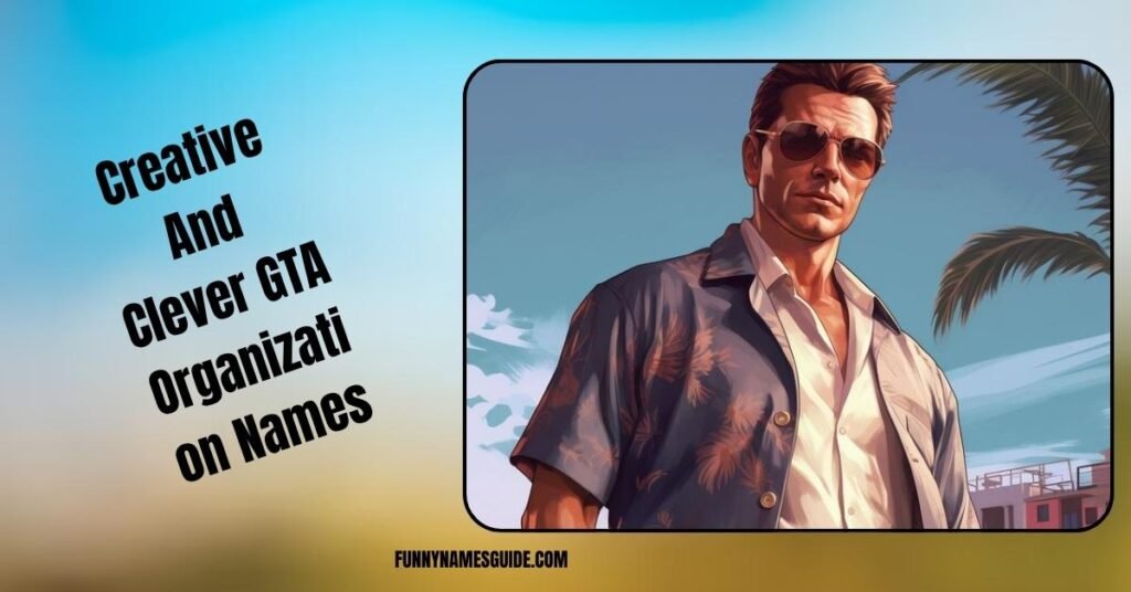 Creative And Clever GTA Organization Names