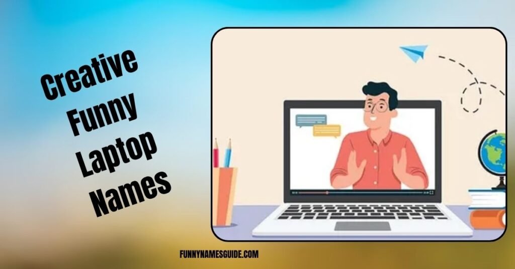 Creative Funny Laptop Names