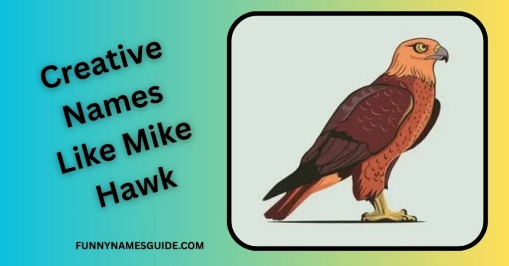Creative Names Like Mike Hawk