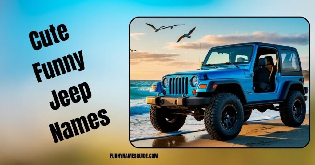 22+ Funny Jeep Names Hilarious Ideas for 2026 3 Cute Funny Jeep Names