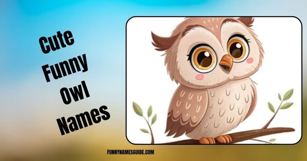 Cute Funny Owl Names
