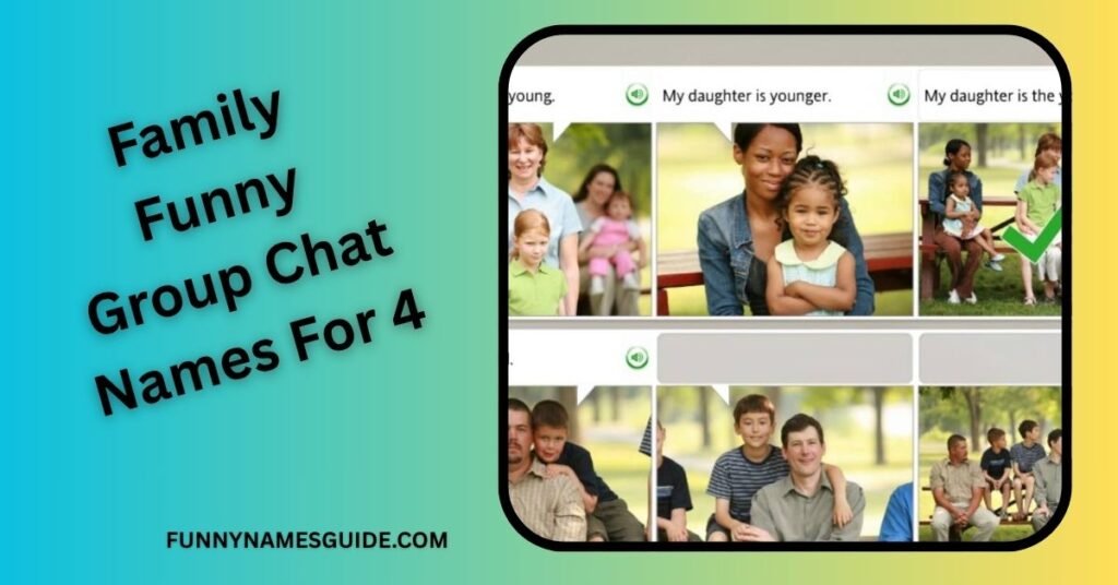 Family Funny Group Chat Names For 4