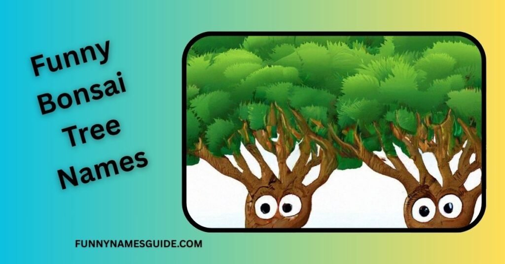 Funny Bonsai Tree Names
