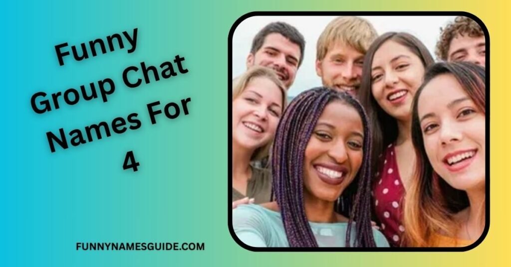 Funny Group Chat Names for 4