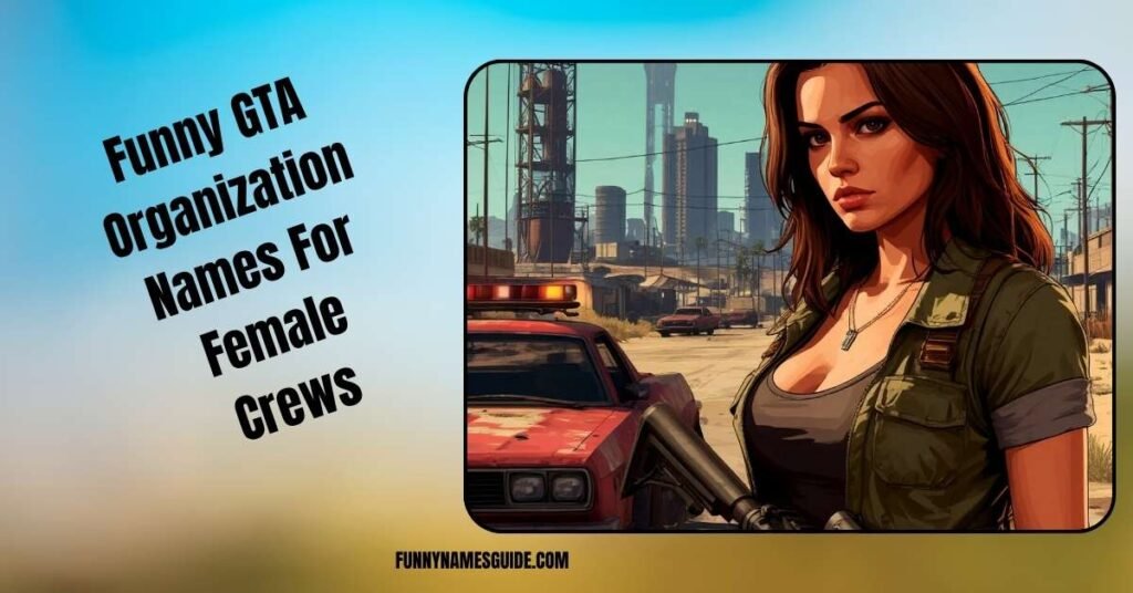 Funny GTA Organization Names For Female Crews