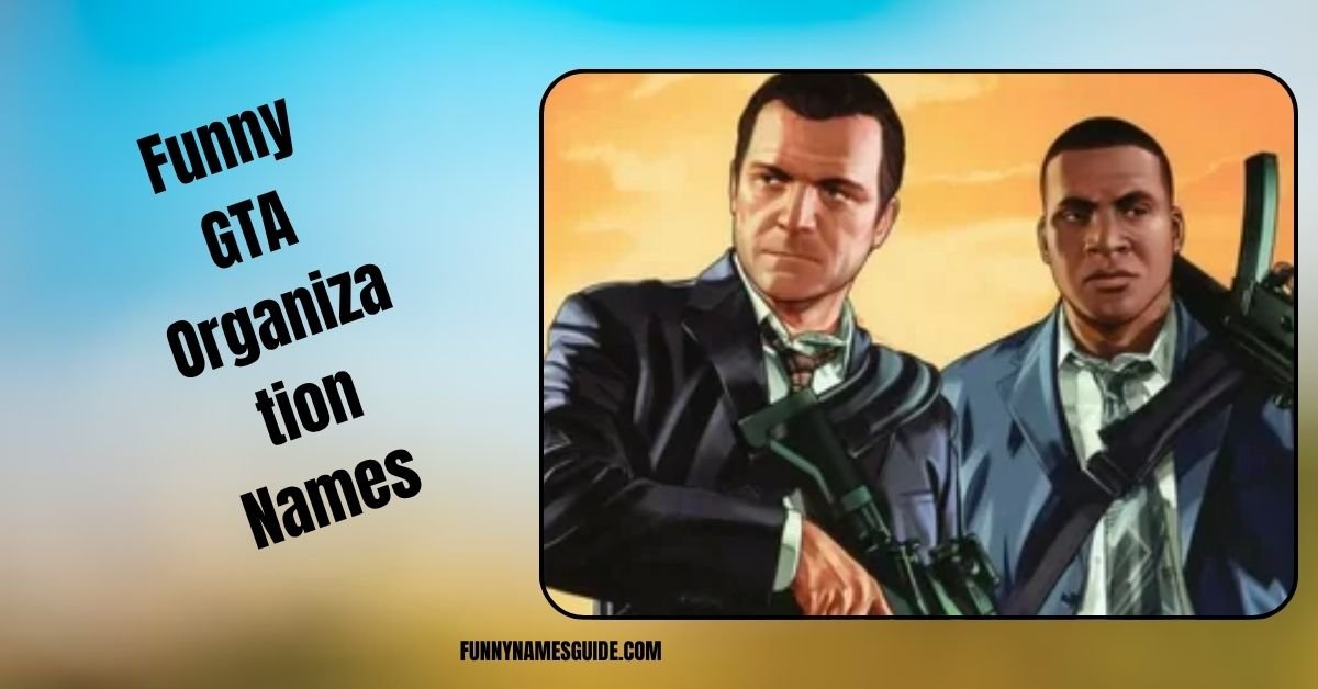 Funny GTA Organization Names