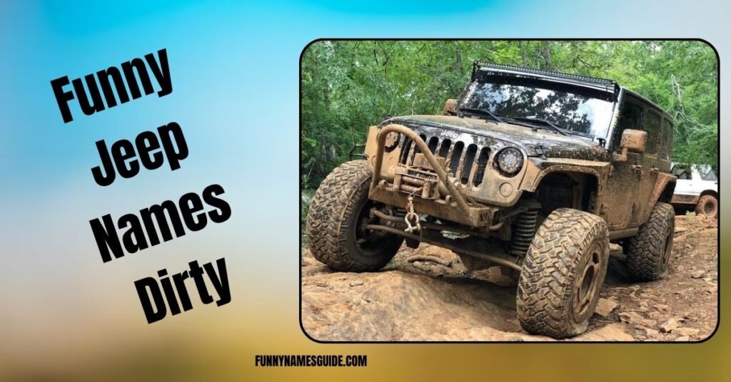 22+ Funny Jeep Names Hilarious Ideas for 2026 5 Funny Jeep Names Dirty