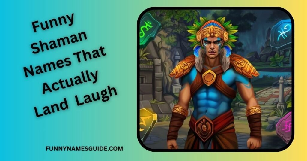 Funny Shaman Names That Actually Land a Laugh