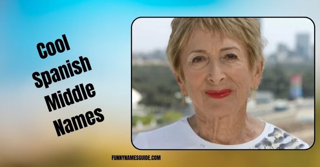 65+ Spanish Middle Names Beautiful, Traditional & Unique Ideas 4 Funny Spanish Middle Names