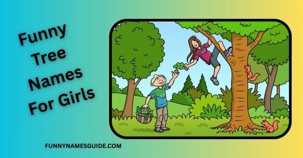 Funny Tree Names For Girls