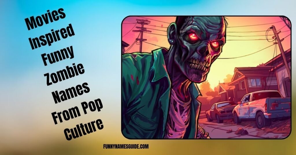 39+ Funny Zombie Names Hilarious & Creepy Picks 6 Movies Inspired Funny Zombie Names From Pop Culture