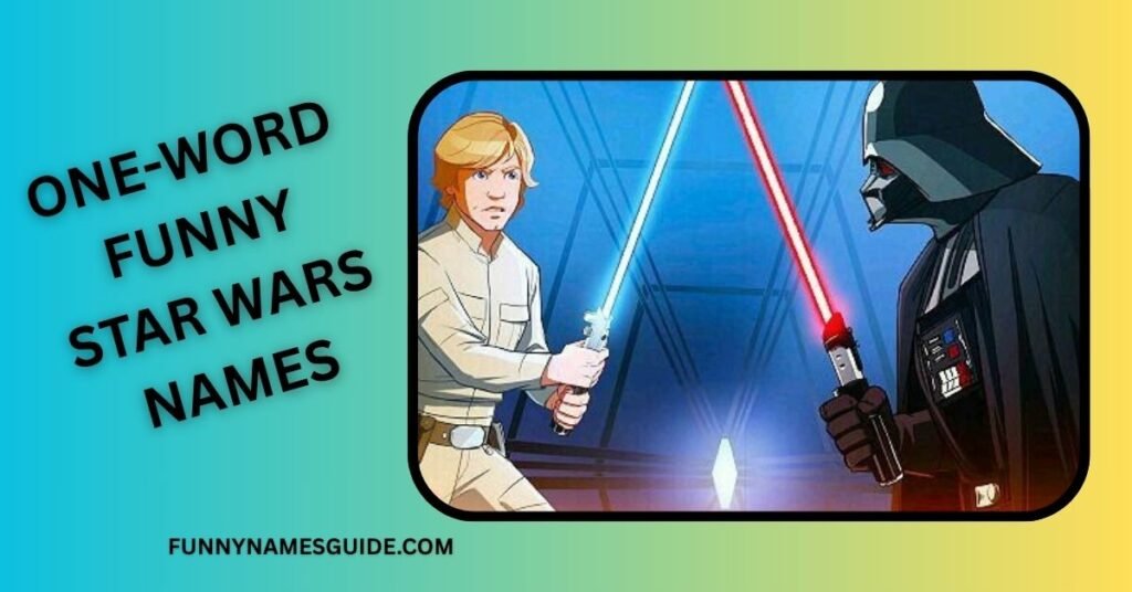 32+ Funny Star Wars Names: Hilarious Ideas for Fans 5 One-Word Funny Star Wars Names