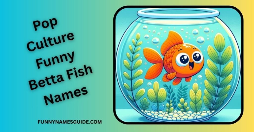 Pop-Culture Funny Betta Fish Names