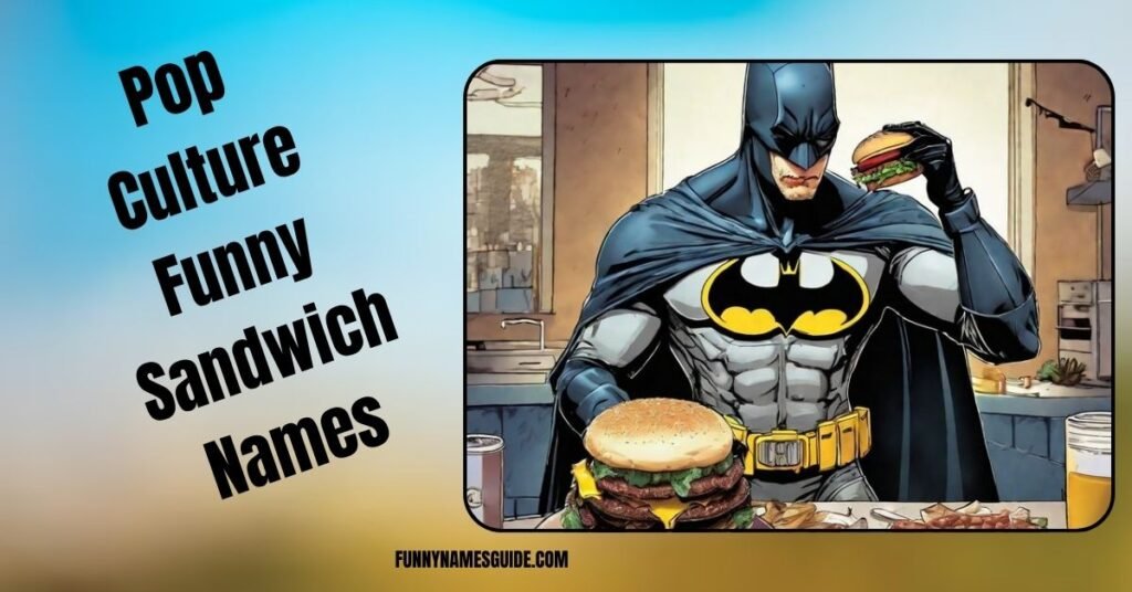 25+ Funny Sandwich Names Hilarious Ideas for 2026 3 Pop Culture Funny Sandwich Names