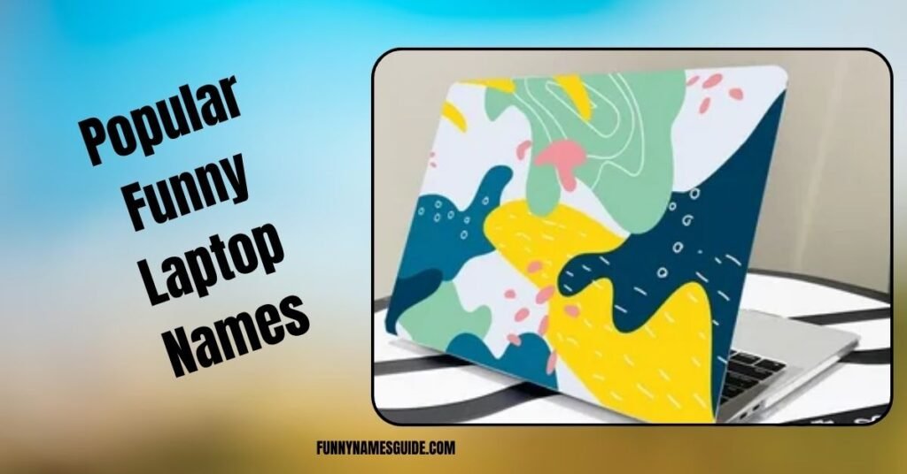 Popular Funny Laptop Names