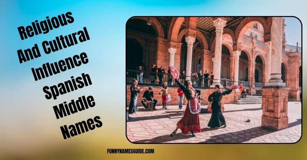65+ Spanish Middle Names Beautiful, Traditional & Unique Ideas 7 Religious And Cultural Influence On Spanish Middle Names