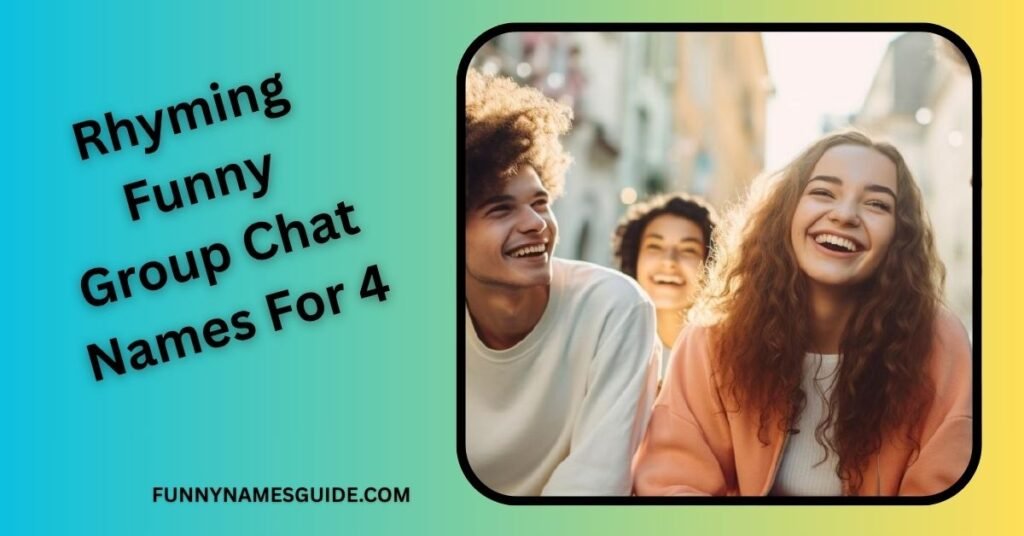 Rhyming Funny Group Chat Names For 4