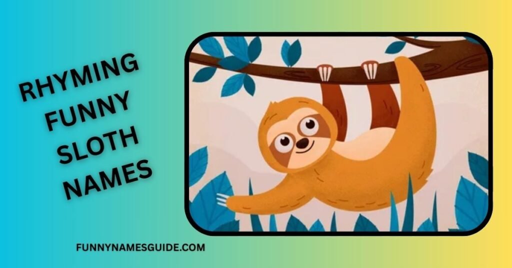 Rhyming Funny Sloth Names