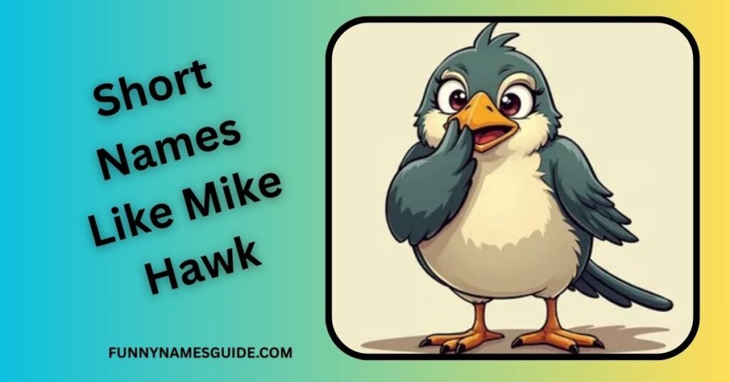 Short Names Like Mike Hawk