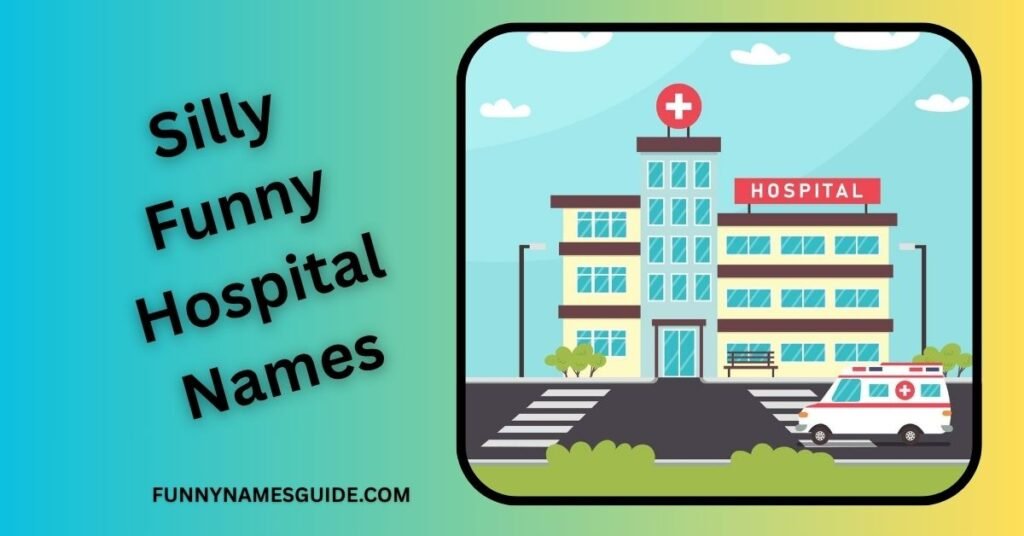 Silly Funny Hospital Names