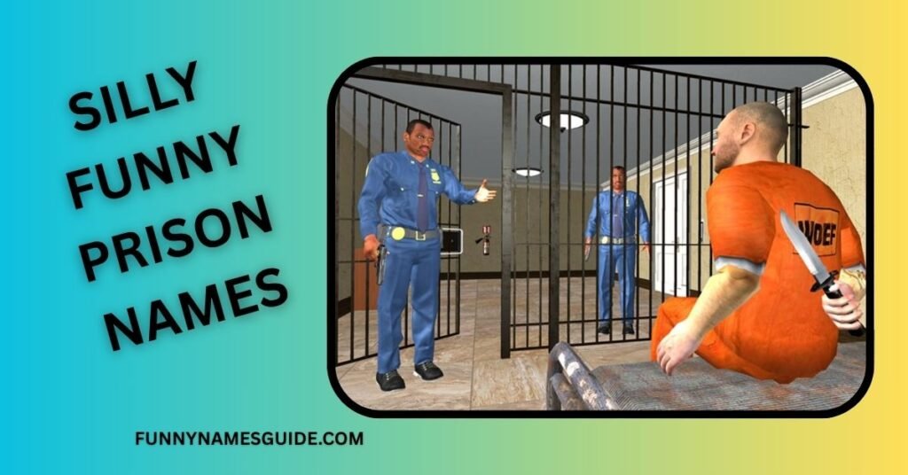 Silly Funny Prison Names