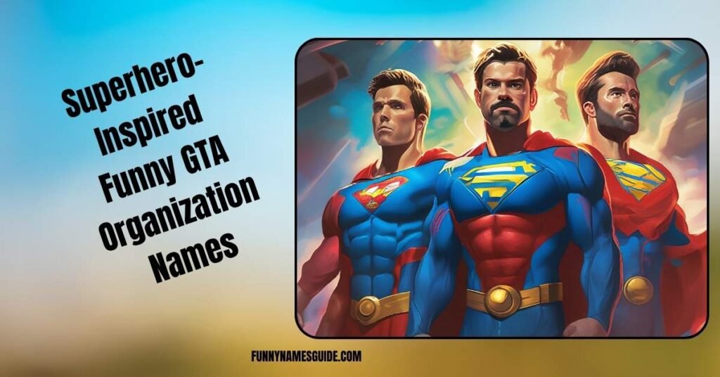 Superhero-Inspired Funny GTA Organization Names