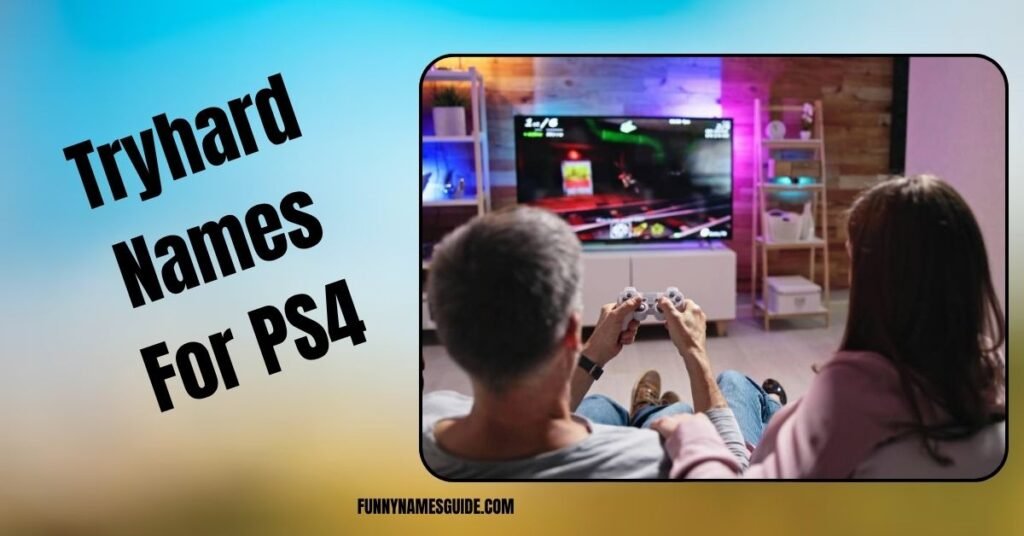 Tryhard Names For PS4
