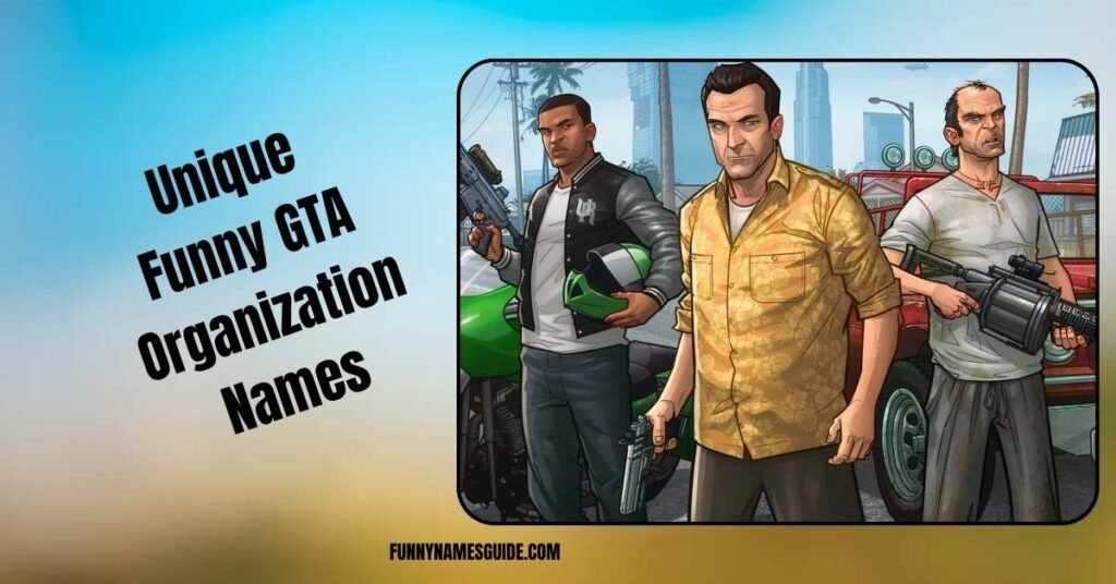 Unique Funny GTA Organization Names