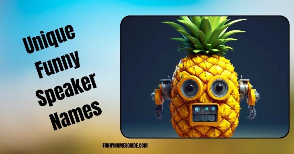 Unique Funny Speaker Names