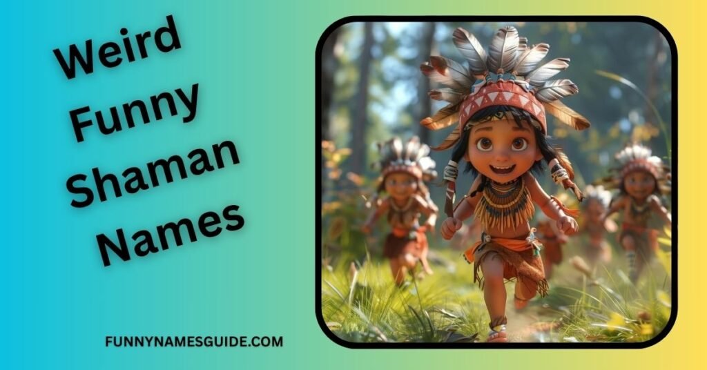 Weird Funny Shaman Names