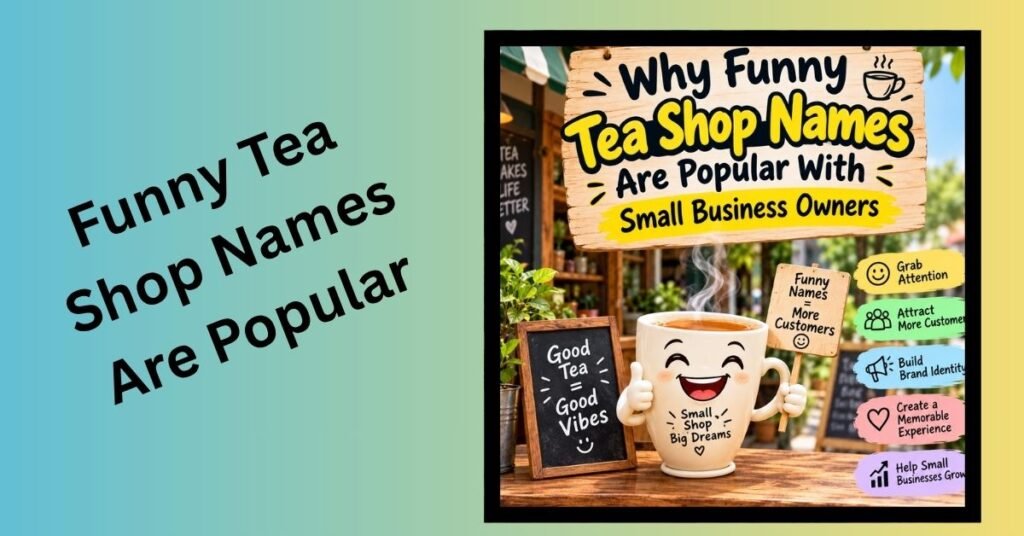 Funny Tea Shop Names Hilarious Ideas That Actually Sell Tea 2 Why Funny Tea Shop Names Are Popular With Small Business Owners